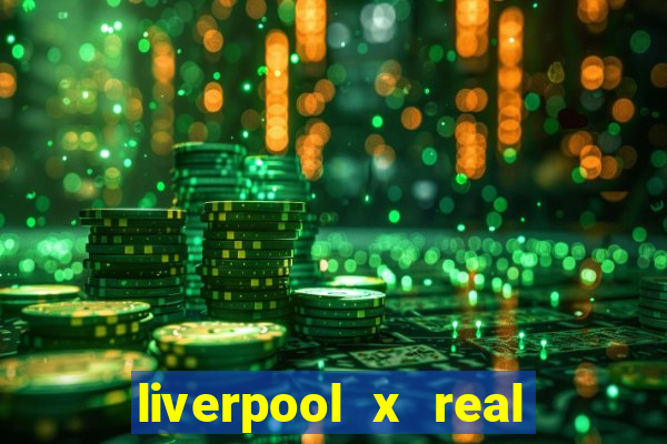 liverpool x real madrid futemax