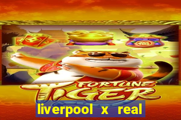 liverpool x real madrid futemax
