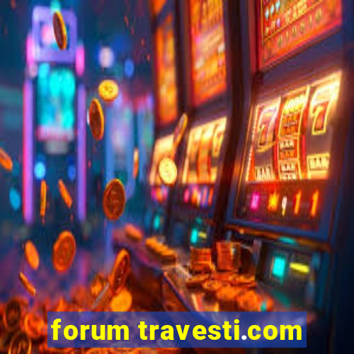forum travesti.com