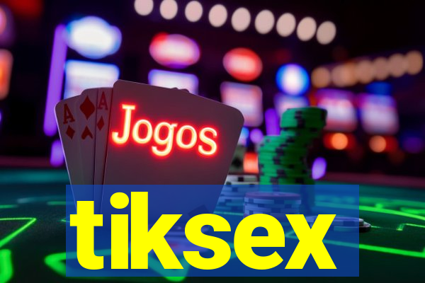 tiksex