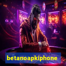 betanoapkiphone