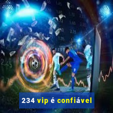234 vip é confiável