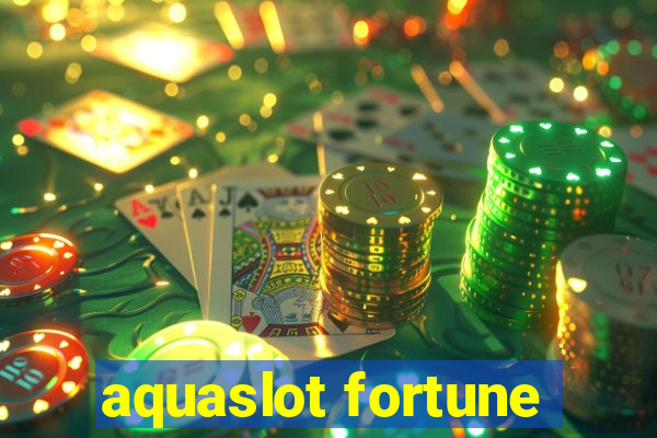 aquaslot fortune