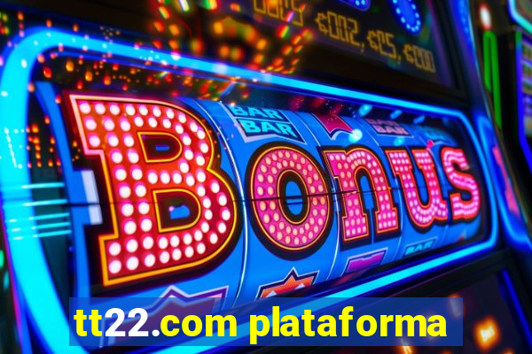 tt22.com plataforma
