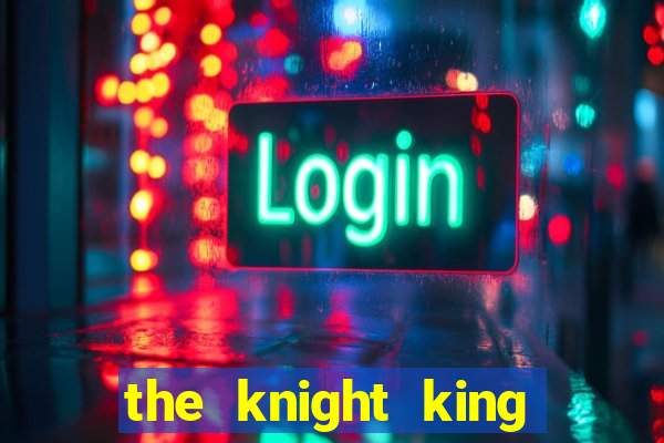 the knight king who returned with a god mangadex