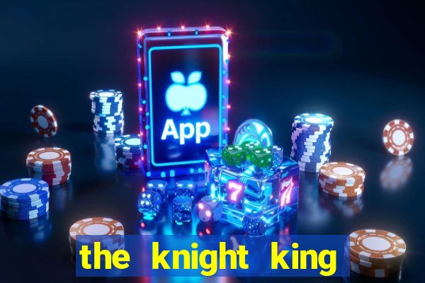 the knight king who returned with a god mangadex