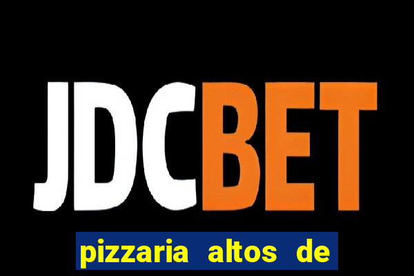 pizzaria altos de santana sjc