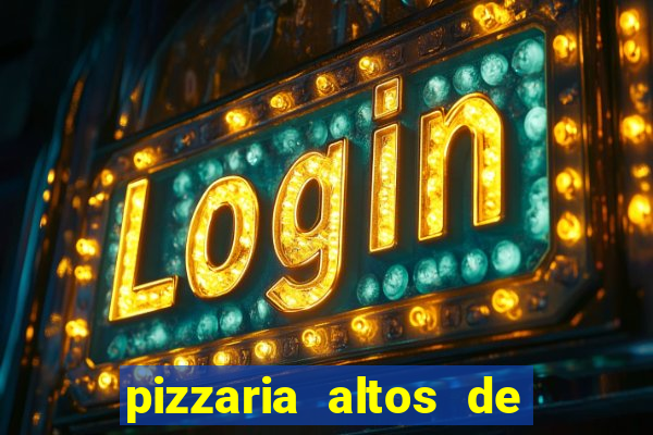 pizzaria altos de santana sjc
