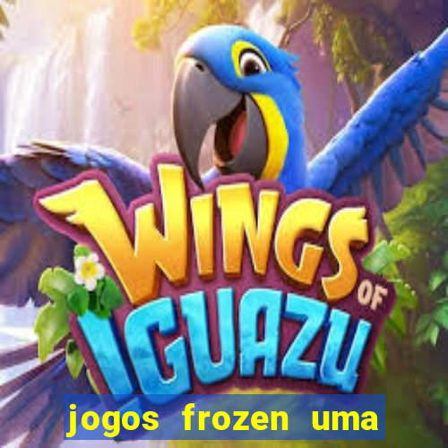 jogos frozen uma aventura congelante problema em dobro