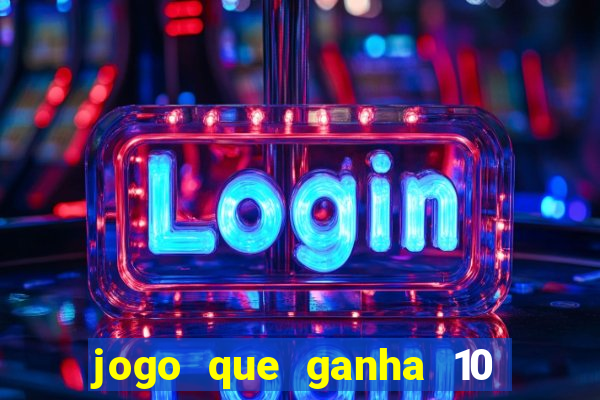 jogo que ganha 10 reais no cadastro
