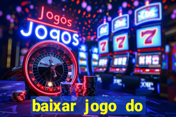 baixar jogo do tigrinho para ganhar dinheiro