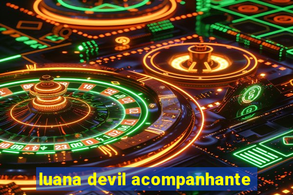 luana devil acompanhante