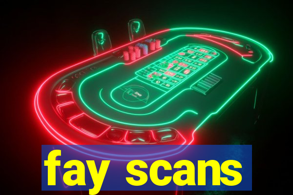 fay scans