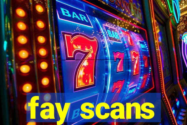 fay scans