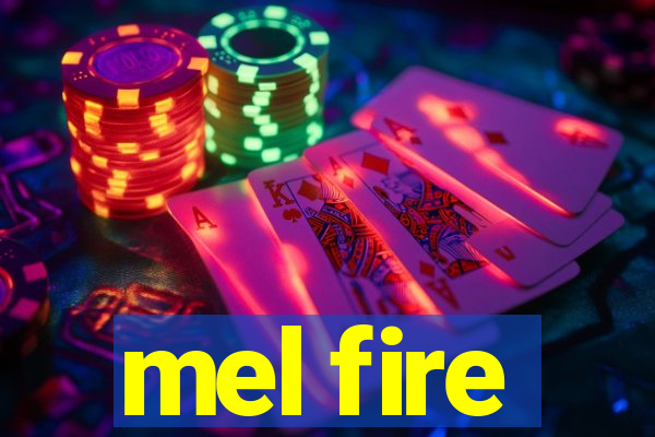 mel fire