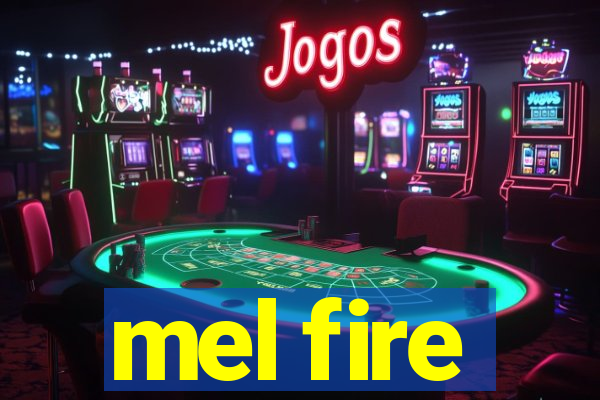 mel fire