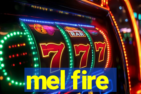 mel fire