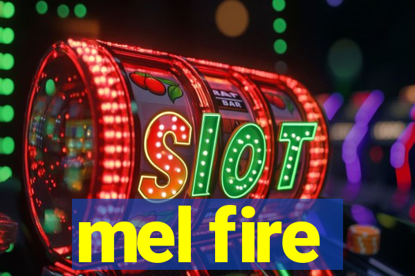 mel fire