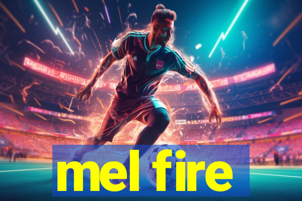 mel fire