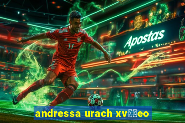 andressa urach xv閾哾eo