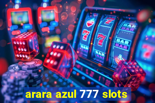 arara azul 777 slots