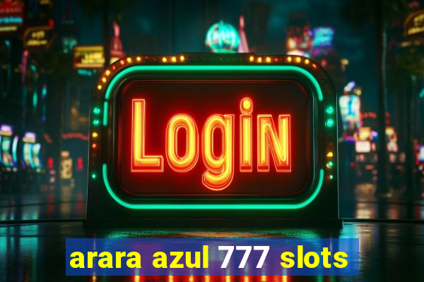 arara azul 777 slots
