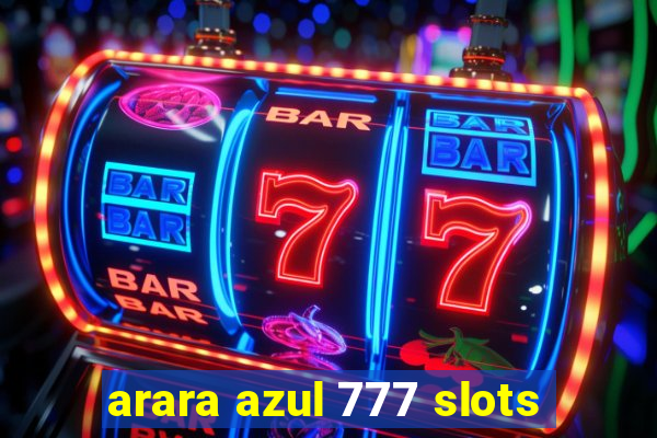 arara azul 777 slots
