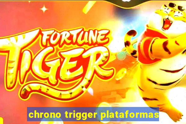 chrono trigger plataformas