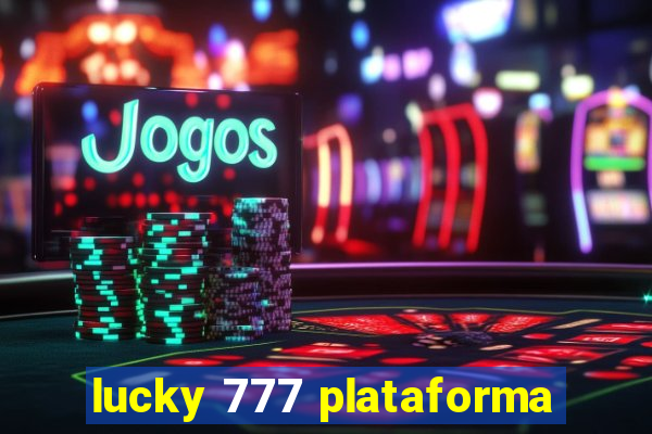 lucky 777 plataforma