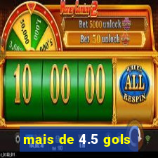 mais de 4.5 gols