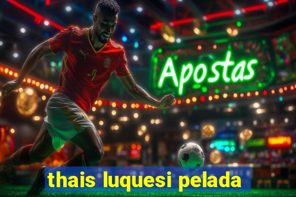 thais luquesi pelada