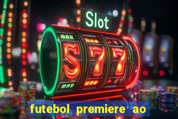 futebol premiere ao vivo gratis
