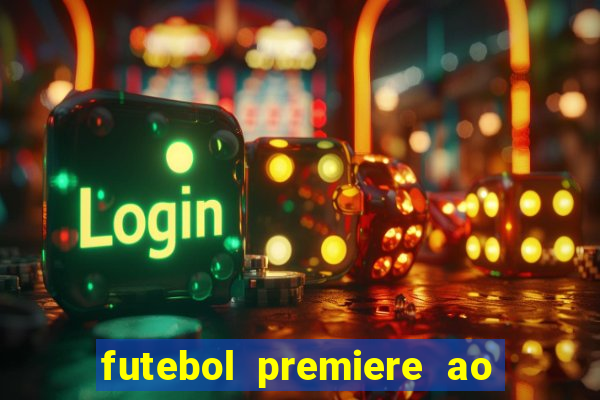 futebol premiere ao vivo gratis