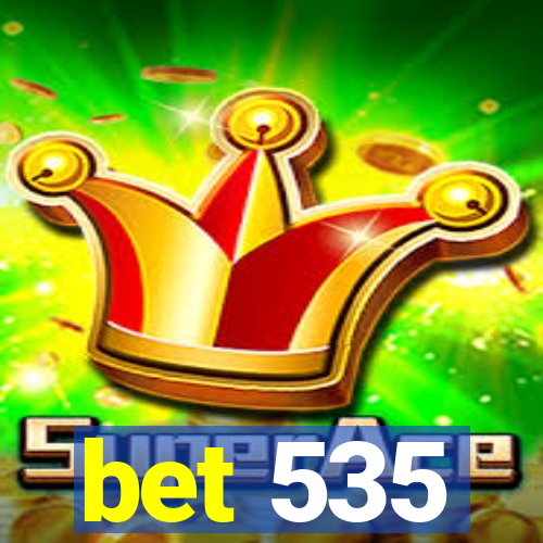 bet 535
