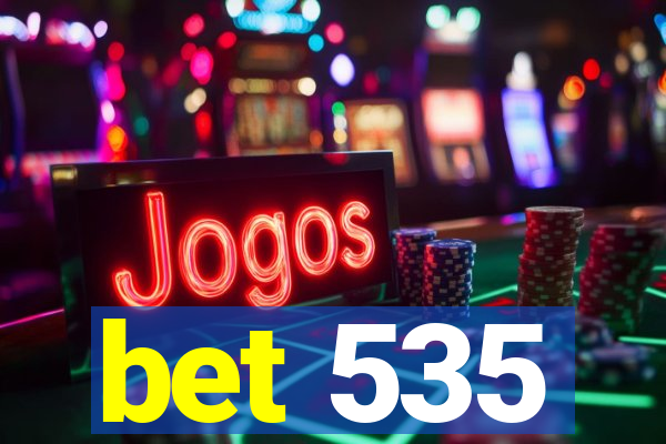 bet 535