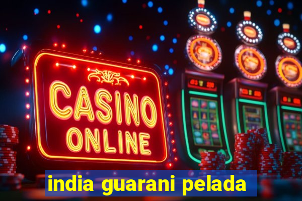 india guarani pelada