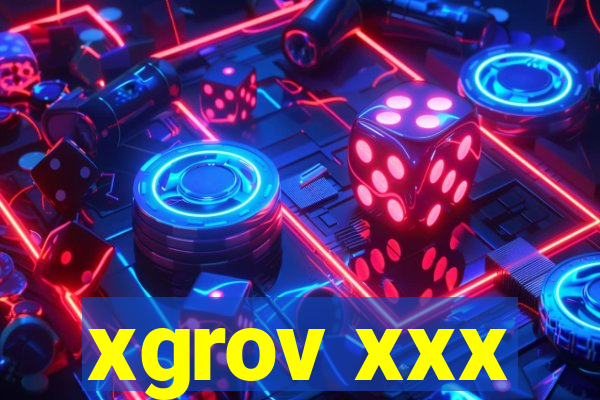 xgrov xxx