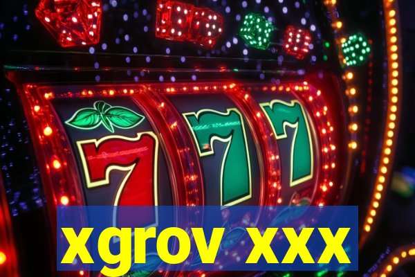 xgrov xxx