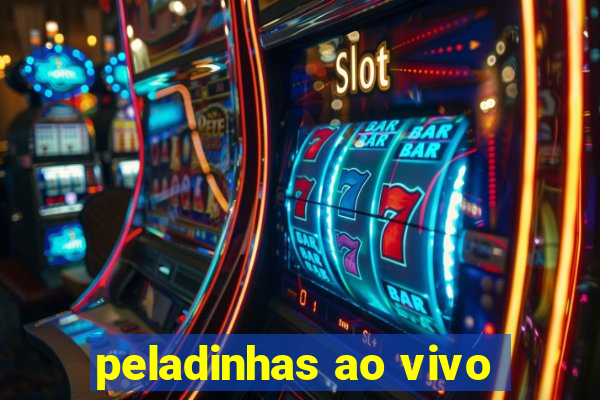 peladinhas ao vivo