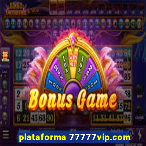 plataforma 77777vip.com