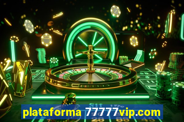plataforma 77777vip.com