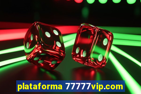 plataforma 77777vip.com