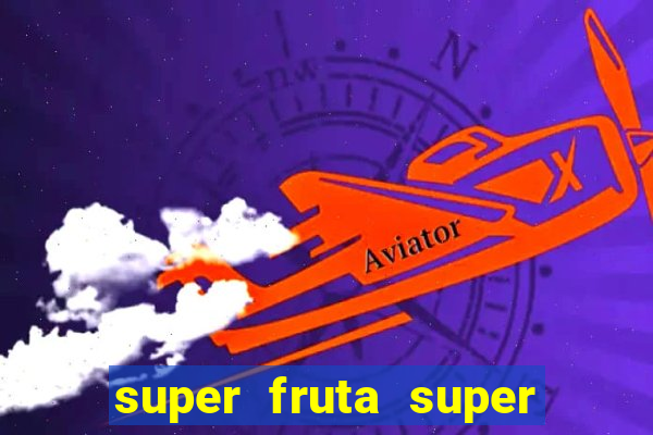 super fruta super fruit box onde comprar blox fruits showcase