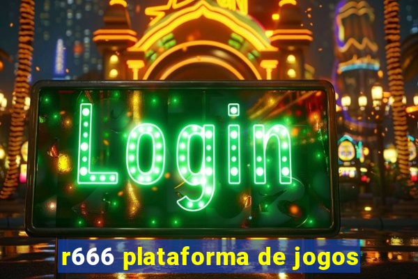 r666 plataforma de jogos