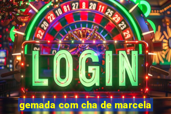 gemada com cha de marcela