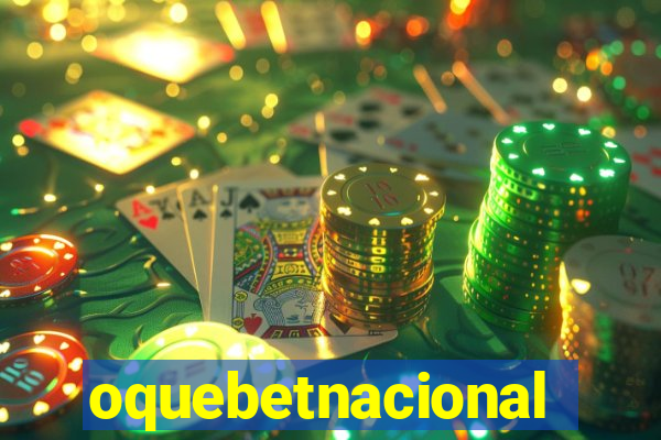 oquebetnacional