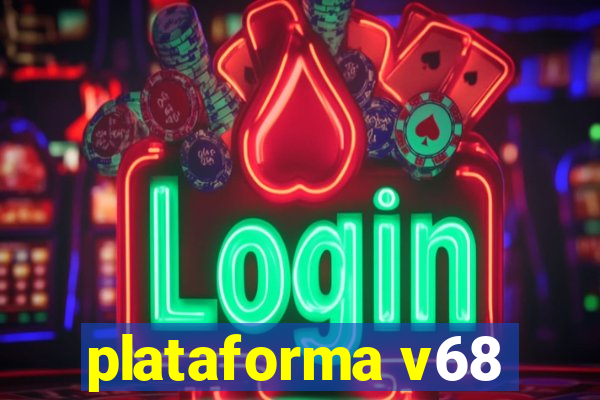 plataforma v68