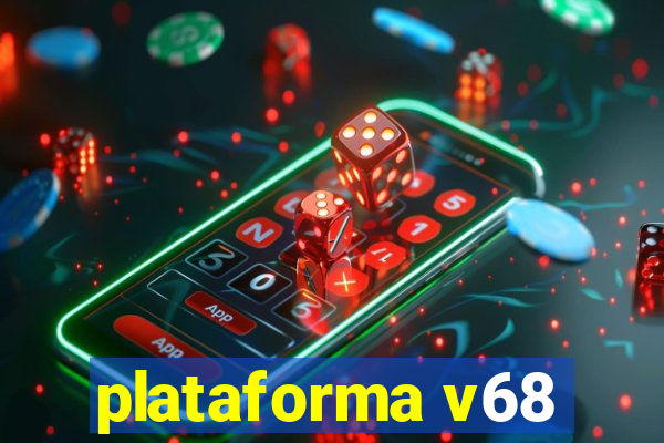 plataforma v68