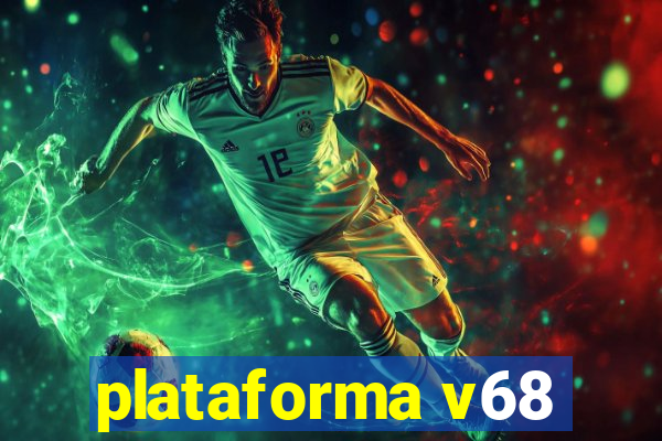 plataforma v68