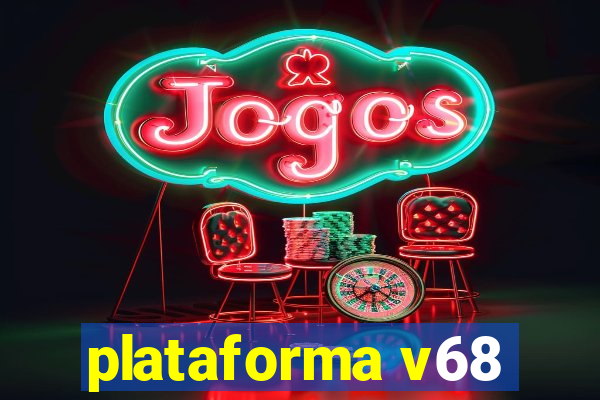 plataforma v68